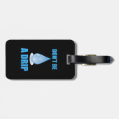 Wees geen druppel water druppel Humor Bagagelabel (Achterkant horizontaal)