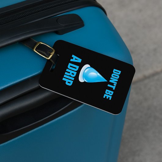 Wees geen druppel water druppel Humor Bagagelabel