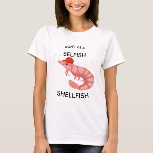 Wees geen egoïstische schelpdieren Grappig T-shirt (Voorkant)