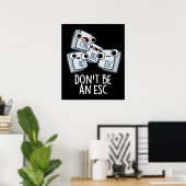 Wees geen ESC Grappig Keyboard Pun Dark BG Poster (Thuiskantoor)