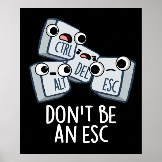Wees geen ESC Grappig Keyboard Pun Dark BG Poster (Voorkant)
