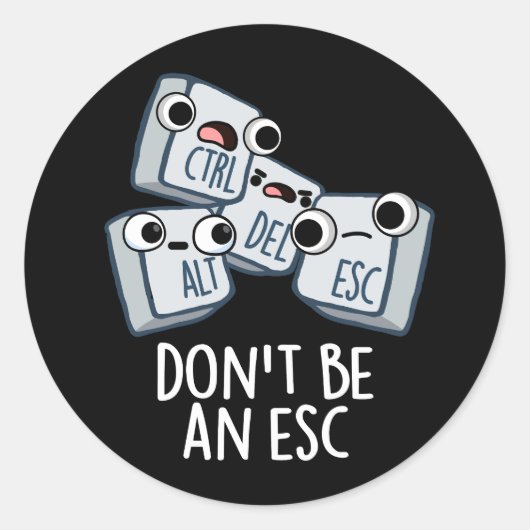 Wees geen ESC Grappig Keyboard Pun Dark BG Ronde Sticker (Voorkant)