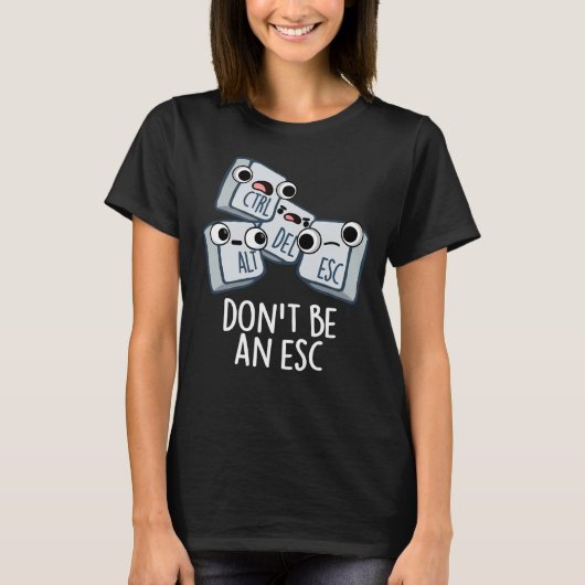 Wees geen ESC Grappig Keyboard Pun Dark BG T-shirt (Voorkant)