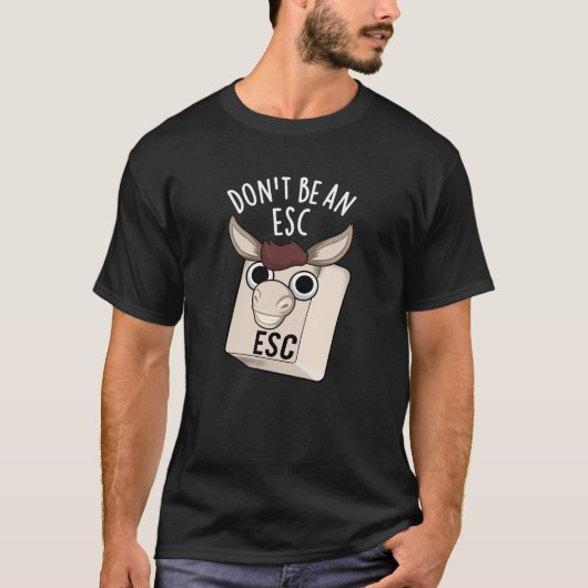 Wees geen ESC Grappig Keyboard Pun Dark BG T-shirt (Voorkant)