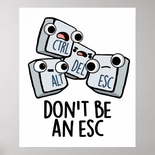 Wees geen ESC grappige toetsenbordwoordspeling Poster (Voorkant)