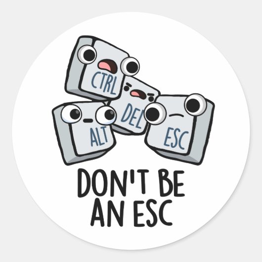 Wees geen ESC grappige toetsenbordwoordspeling Ronde Sticker (Voorkant)