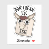 Wees geen ESC grappige toetsenbordwoordspeling Sticker (Vel)
