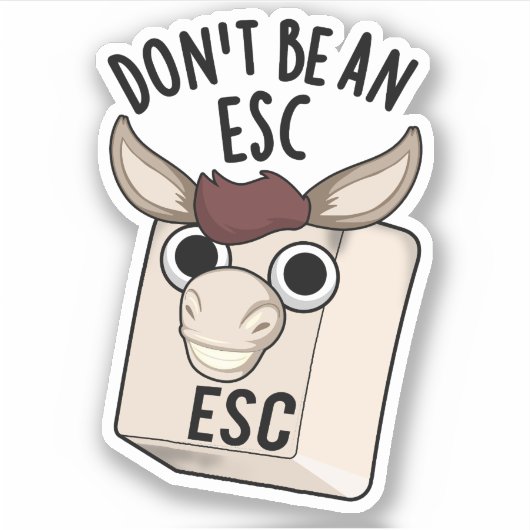 Wees geen ESC grappige toetsenbordwoordspeling Sticker (Voorkant)