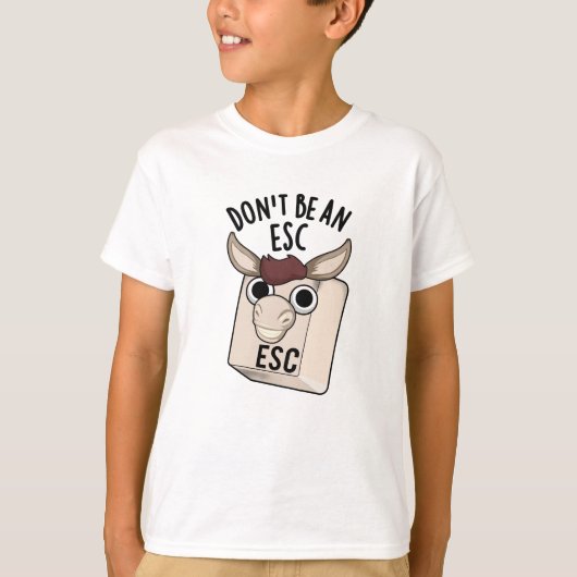 Wees geen ESC grappige toetsenbordwoordspeling T-shirt (Voorkant)