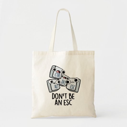 Wees geen ESC grappige toetsenbordwoordspeling Tote Bag (Voorkant)