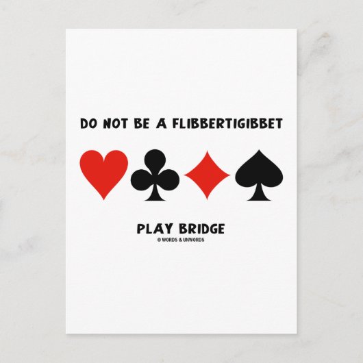 Wees geen Flibbertigibbet Play Bridge Briefkaart (Voorkant)