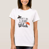 Wees geen gewone heks Funny Halloween T-shirt (Voorkant)