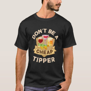 Wees geen goedkope tipperbarman t-shirt