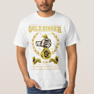 Wees geen gouden dikker als een nietsnut Shirt