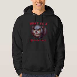 Wees geen ... grappige aangepaste tekst voor katte hoodie