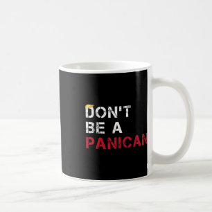 Wees geen grappige panicaan, grappige anti-Trump Koffiemok