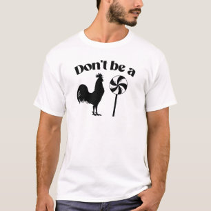 Wees geen hanen-lolly t-shirt