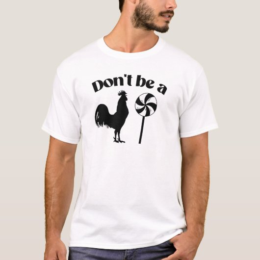 Wees geen hanen-lolly t-shirt (Voorkant)