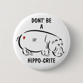 Wees geen hippo-crite! ronde button 5,7 cm (Voorkant)