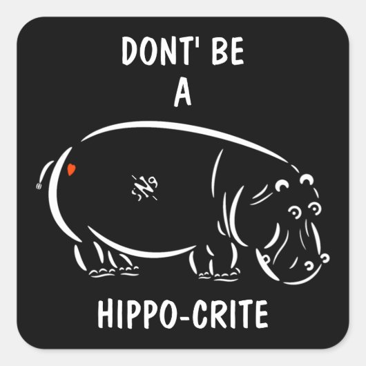 Wees geen hippo-crite! vierkante sticker (Voorkant)