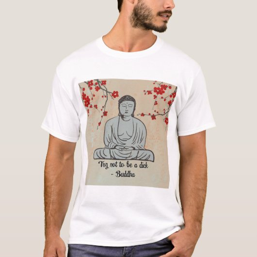 Wees geen idioot, boeddha grappig cadeau t-shirt (Voorkant)