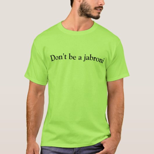 Wees geen jabroni t-shirt (Voorkant)