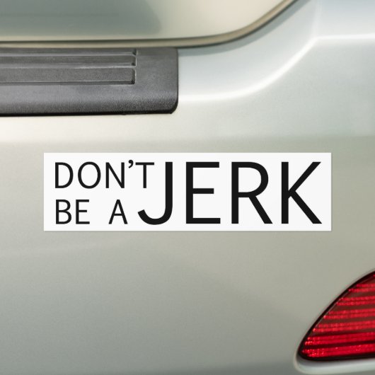 Wees geen Jerk Bumpersticker (Op auto)