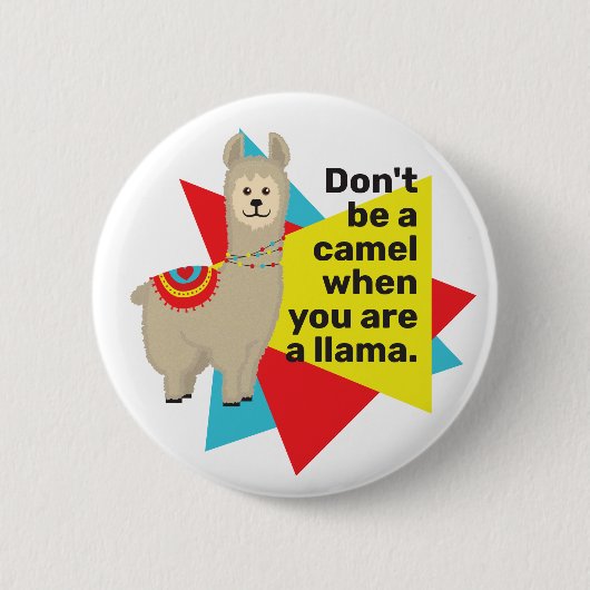 "Wees geen kameel als je een lama bent". Periode. Ronde Button 5,7 Cm (Voorkant)
