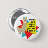 "Wees geen kameel als je een lama bent". Periode. Ronde Button 5,7 Cm (Voorkant /achterkant)