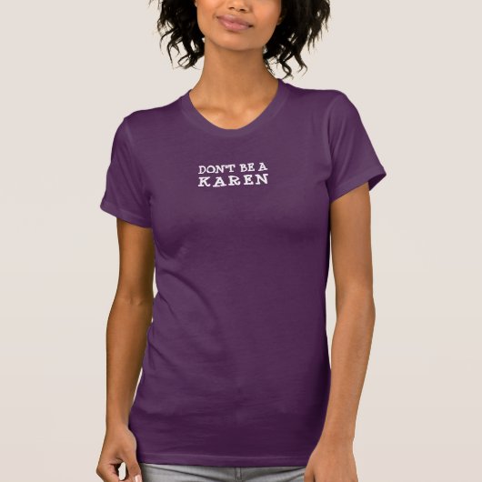 Wees geen Karen Grappig T-shirt (Voorkant)