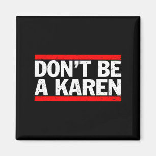 Wees geen Karen-meme-cadeau  Magneet