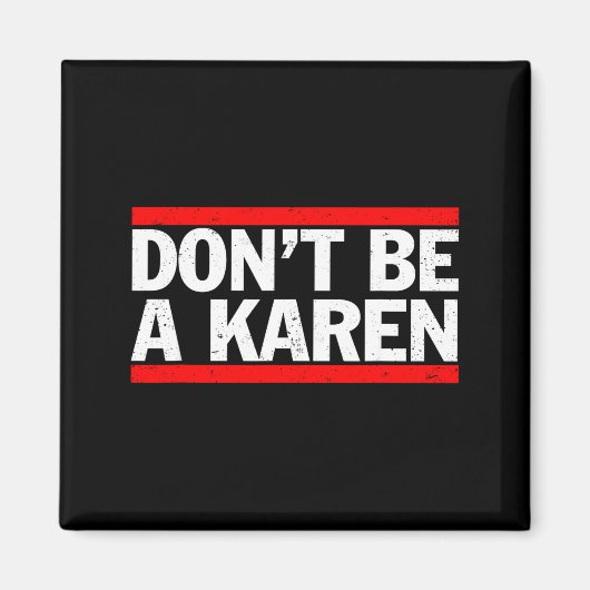Wees geen Karen-meme-cadeau Magneet (Voorkant)