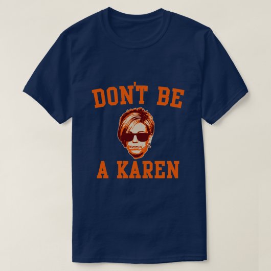 Wees geen Karen T-shirt (Design voorkant)