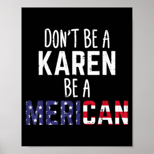 Wees geen Karen, wees een Amerikaan Funny 4 juli P Poster