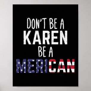 Wees geen Karen, wees een Mericaan Funny 4 juli Pa Poster