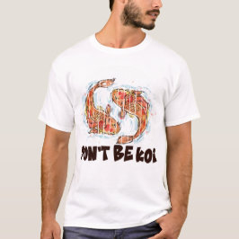 Wees geen Koi Grappige Vis Puns Geschenk T-shirt