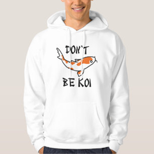Wees geen Koi Hoodie