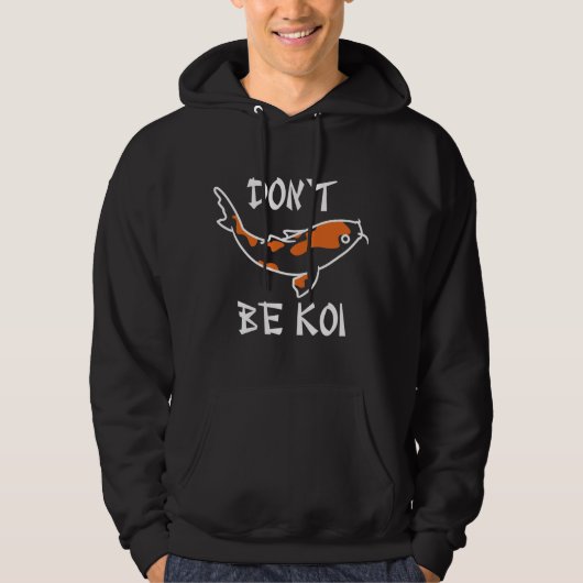 Wees geen Koi Hoodie (Voorkant)
