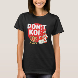 Wees geen Koi Japanse Karper Vis Nishikigoi Amur T-shirt