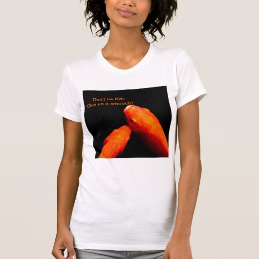 Wees geen Koi T-shirt (Voorkant)