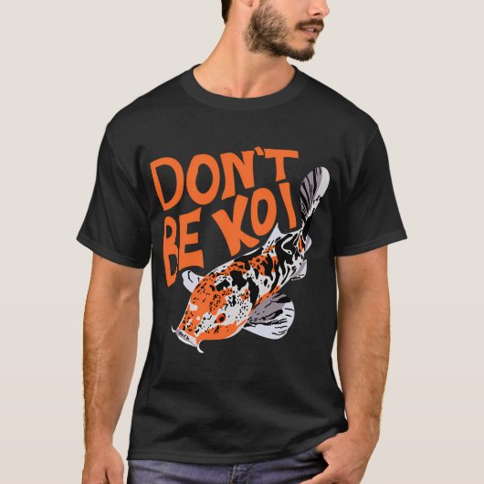 Wees geen Koi T-shirt (Voorkant)