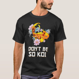 Wees geen koi     Verlegen karper vis woordgrap T-shirt