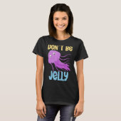 Wees geen kwallen. t-shirt (Voorkant volledig)