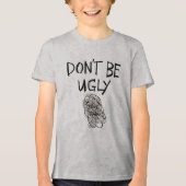 Wees geen lelijke Kinder jeugd Tshirt (Voorkant)