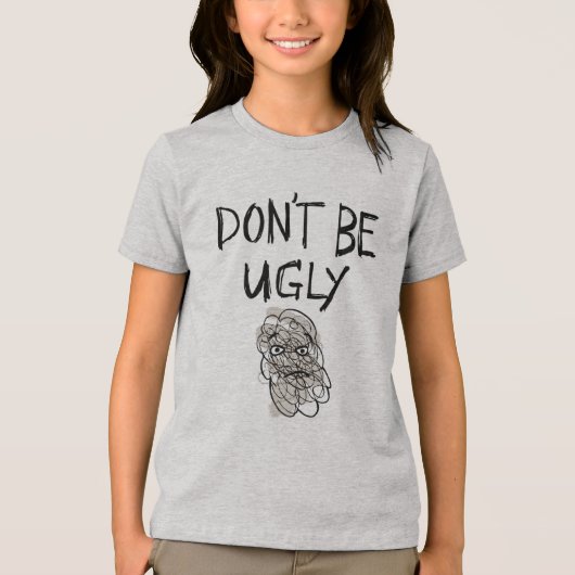 Wees geen lelijke Kinder jeugd Tshirt (Voorkant)