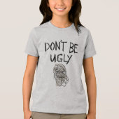 Wees geen lelijke Kinder jeugd Tshirt (Voorkant)
