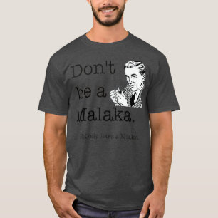 Wees geen Malaka Griekse Funny slang T-shirt
