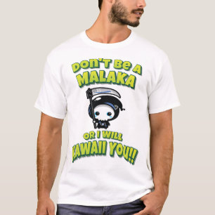 Wees geen Malaka of ik zal je Kawaii vertellen T-shirt