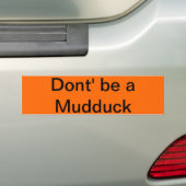 Wees geen mudduck bumpersticker (Op auto)