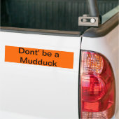 Wees geen mudduck bumpersticker (Op Truck)